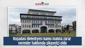 Kuşadası Belediyesi kamu malına zarar verenler hakkında şikayet&ccedil;i oldu