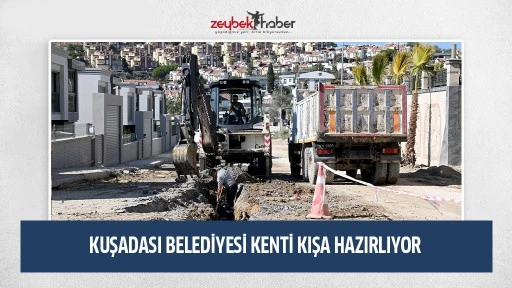 KUŞADASI BELEDİYESİ KENTİ KIŞA HAZIRLIYOR