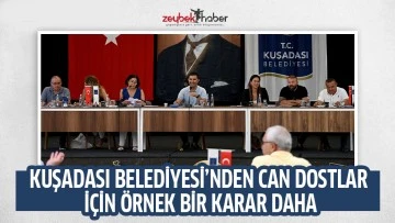 KUŞADASI BELEDİYESİ&rsquo;NDEN CAN DOSTLAR İ&Ccedil;İN &Ouml;RNEK BİR KARAR DAHA
