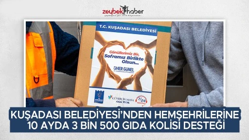 KUŞADASI BELEDİYESİ&rsquo;NDEN HEMŞEHRİLERİNE 10 AYDA 3 BİN 500 GIDA KOLİSİ DESTEĞİ