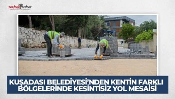 KUŞADASI BELEDİYESİ&rsquo;NDEN KENTİN FARKLI B&Ouml;LGELERİNDE KESİNTİSİZ YOL MESAİSİ
