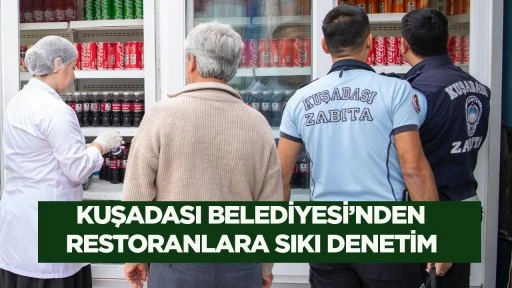 Kuşadası Belediyesi’nden restoranlara sıkı denetim