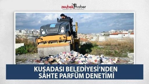KUŞADASI BELEDİYESİ&rsquo;NDEN SAHTE PARF&Uuml;M DENETİMİ