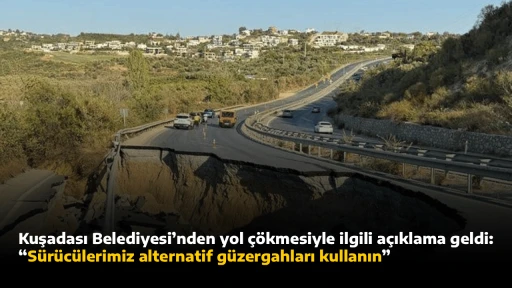 Kuşadası Belediyesi&rsquo;nden yol &ccedil;&ouml;kmesiyle ilgili a&ccedil;ıklama geldi, &ldquo;S&uuml;r&uuml;c&uuml;lerimiz alternatif g&uuml;zergahları kullanın&rdquo;
