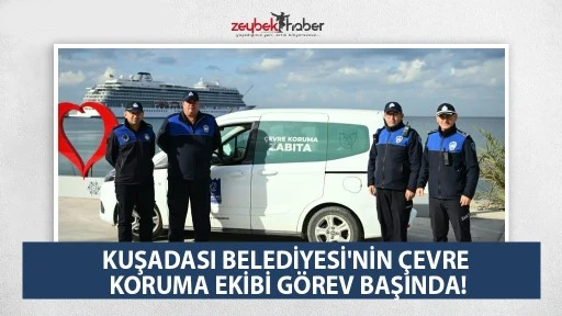 KUŞADASI BELEDİYESİ'NİN &Ccedil;EVRE KORUMA EKİBİ G&Ouml;REV BAŞINDA!