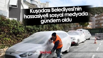 Kuşadası Belediyesi'nin hassasiyeti sosyal medyada g&uuml;ndem oldu