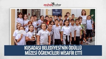 KUŞADASI BELEDİYESİ&rsquo;NİN &Ouml;D&Uuml;LL&Uuml; M&Uuml;ZESİ &Ouml;ĞRENCİLERİ MİSAFİR ETTİ