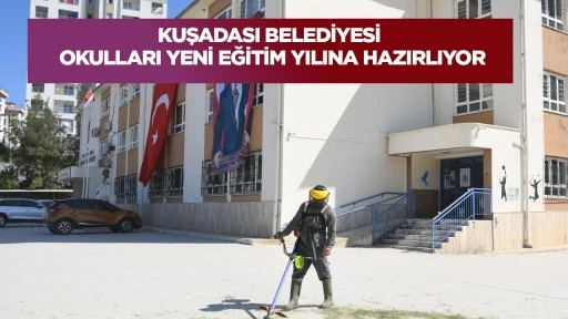 Kuşadası Belediyesi okulları yeni eğitim yılına hazırlıyor