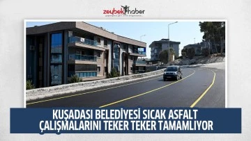 KUŞADASI BELEDİYESİ SICAK ASFALT &Ccedil;ALIŞMALARINI TEKER TEKER TAMAMLIYOR