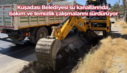 Kuşadası Belediyesi su kanallarında bakım ve temizlik çalışmalarını sürdürüyor