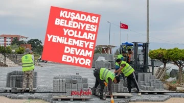 Kuşadası Belediyesi yolları yenilemeye devam ediyor