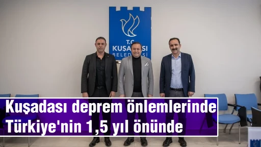 Kuşadası deprem &ouml;nlemlerinde T&uuml;rkiye'nin 1,5 yıl &ouml;n&uuml;nde