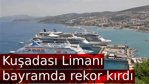 Kuşadası Limanı bayramda rekor kırdı