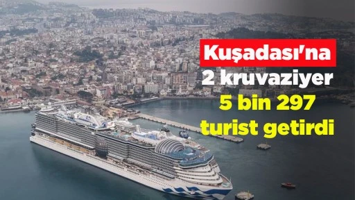 Kuşadası'na 2 kruvaziyer 5 bin 297 turist getirdi