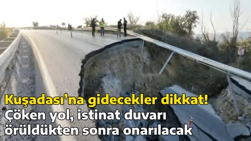Kuşadası&rsquo;na gidecekler dikkat! &Ccedil;&ouml;ken yol, istinat duvarı &ouml;r&uuml;ld&uuml;kten sonra onarılacak