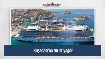 Kuşadası&rsquo;na turist yağdı!