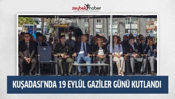 KUŞADASI&rsquo;NDA 19 EYL&Uuml;L GAZİLER G&Uuml;N&Uuml; KUTLANDI
