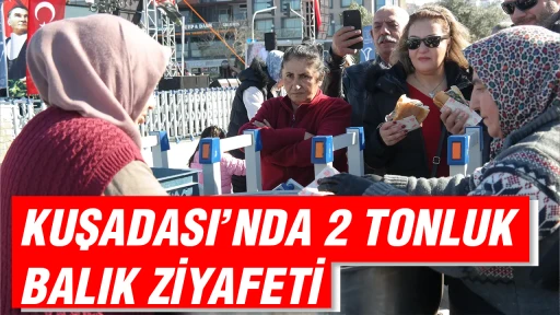 Kuşadası'nda 2 tonluk balık ziyafeti