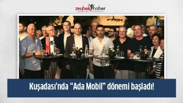 Kuşadası&rsquo;nda &ldquo;Ada Mobil&rdquo; d&ouml;nemi başladı!