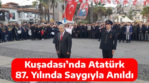 Kuşadası&rsquo;nda Atat&uuml;rk 87. Yılında Saygıyla Anıldı
