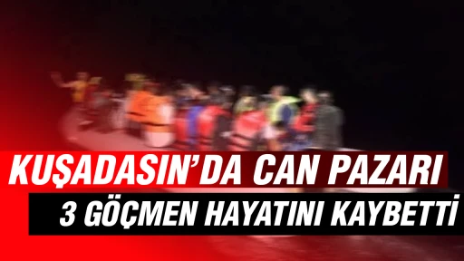 Kuşadası&rsquo;nda can pazarı: 3 g&ouml;&ccedil;men hayatını kaybetti