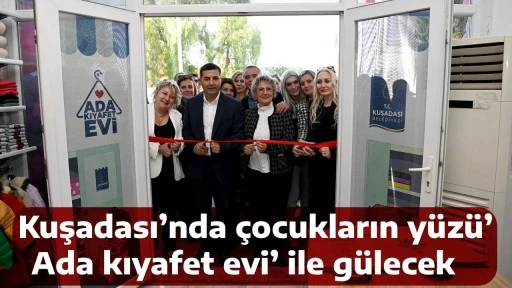  Kuşadası&rsquo;nda &ccedil;ocukların y&uuml;z&uuml;&rsquo; Ada kıyafet evi&rsquo; ile g&uuml;lecek  