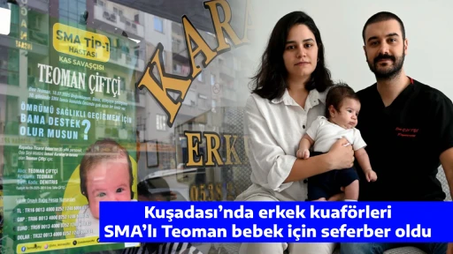 Kuşadası&rsquo;nda erkek kuaf&ouml;rleri SMA&rsquo;lı Teoman bebek i&ccedil;in seferber oldu