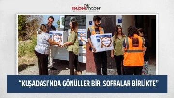 &ldquo;KUŞADASI&rsquo;NDA G&Ouml;N&Uuml;LLER BİR, SOFRALAR BİRLİKTE&rdquo;