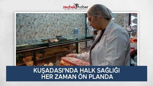 KUŞADASI&rsquo;NDA HALK SAĞLIĞI HER ZAMAN &Ouml;N PLANDA