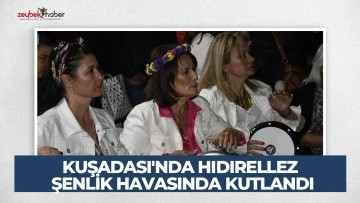 KUŞADASI'NDA HIDIRELLEZ ŞENLİK HAVASINDA KUTLANDI