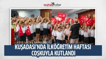 KUŞADASI&rsquo;NDA İLK&Ouml;ĞRETİM HAFTASI COŞKUYLA KUTLANDI