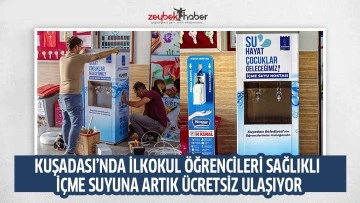 KUŞADASI&rsquo;NDA İLKOKUL &Ouml;ĞRENCİLERİ SAĞLIKLI İ&Ccedil;ME SUYUNA ARTIK &Uuml;CRETSİZ ULAŞIYOR