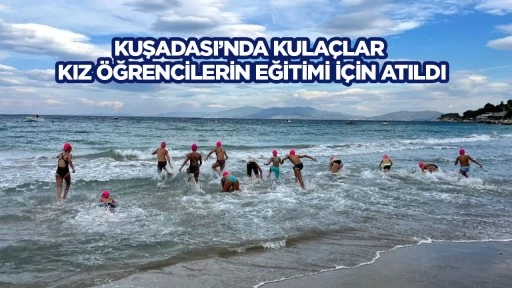 Kuşadası&rsquo;nda kula&ccedil;lar kız &ouml;ğrencilerin eğitimi i&ccedil;in atıldı