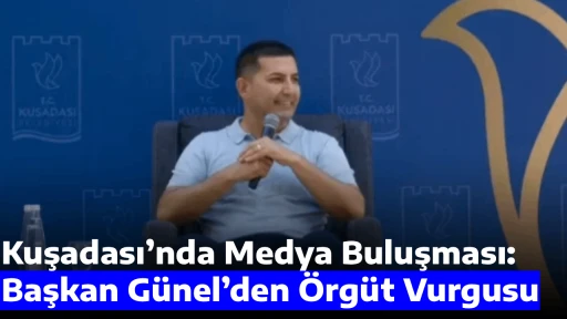 Kuşadası&rsquo;nda Medya Buluşması: Başkan G&uuml;nel&rsquo;den &Ouml;rg&uuml;t Vurgusu
