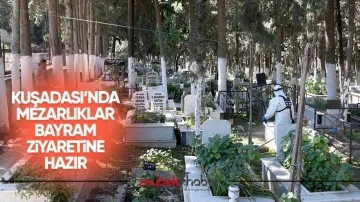 Kuşadası&rsquo;nda mezarlıklar bayram ziyaretine hazır