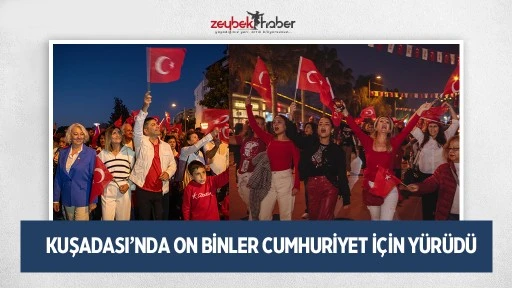 KUŞADASI&rsquo;NDA ON BİNLER CUMHURİYET İ&Ccedil;İN Y&Uuml;R&Uuml;D&Uuml;