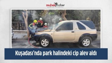 Kuşadası&rsquo;nda park halindeki cip alev aldı
