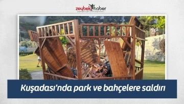 Kuşadası'nda park ve bah&ccedil;elere saldırı