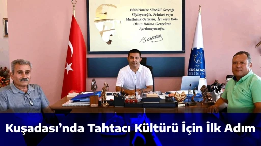 Kuşadası&rsquo;nda Tahtacı K&uuml;lt&uuml;r&uuml; İ&ccedil;in İlk Adım