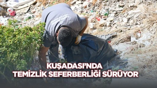 Kuşadası’nda temizlik seferberliği sürüyor