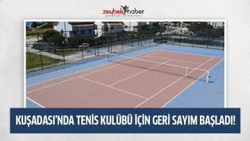 KUŞADASI&rsquo;NDA TENİS KUL&Uuml;B&Uuml; İ&Ccedil;İN GERİ SAYIM BAŞLADI!