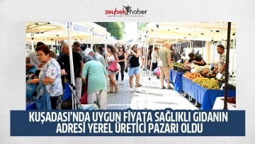 KUŞADASI&rsquo;NDA UYGUN FİYATA SAĞLIKLI GIDANIN ADRESİ YEREL &Uuml;RETİCİ PAZARI OLDU
