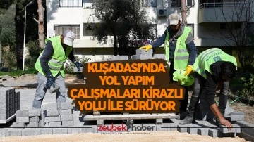 Kuşadası'nda yol yapım &ccedil;alışmaları Kirazlı yolu ile s&uuml;r&uuml;yor