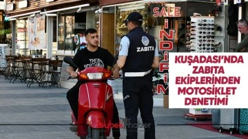 Kuşadası&rsquo;nda zabıta ekiplerinden motosiklet denetimi