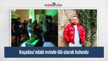 Kuşadası&rsquo;ndaki evinde &ouml;l&uuml; olarak bulundu