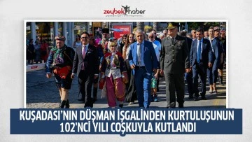 KUŞADASI&rsquo;NIN D&Uuml;ŞMAN İŞGALİNDEN KURTULUŞUNUN 102'NCİ YILI COŞKUYLA KUTLANDI