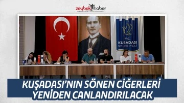 KUŞADASI&rsquo;NIN S&Ouml;NEN CİĞERLERİ YENİDEN CANLANDIRILACAK