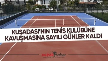 Kuşadası&rsquo;nın tenis kul&uuml;b&uuml;ne kavuşmasına sayılı g&uuml;nler kaldı