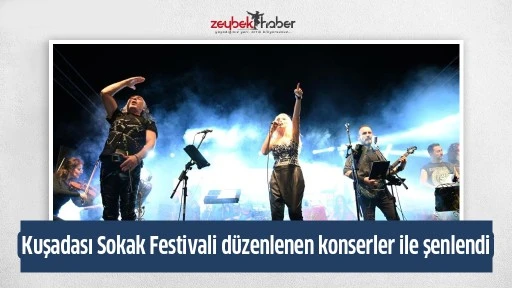 Kuşadası Sokak Festivali d&uuml;zenlenen konserler ile şenlendi