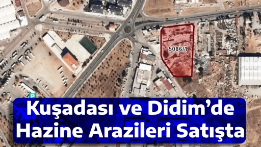 Kuşadası ve Didim&rsquo;de Hazine Arazileri Satışta